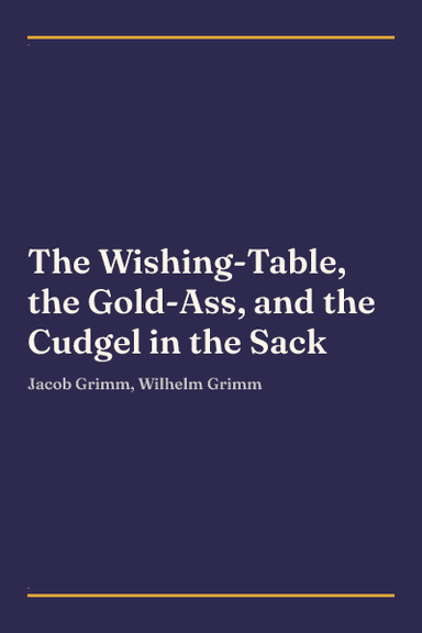 Cover of The Wishing-Table, the Gold-Ass, and the Cudgel in the Sack